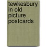 Tewkesbury in old picture postcards by C. Hilton