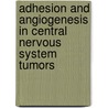 Adhesion and angiogenesis in central nervous system tumors door J.C. Reijneveld