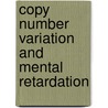 Copy number variation and mental retardation door D.A. Koolen