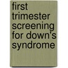 First trimester screening for Down's syndrome by J.M.M. van Lith