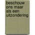 Beschouw ons maar als een uitzondering