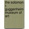 The Solomon R. Guggenheim Museum of Art door P. Marchal