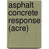 Asphalt Concrete Response (acre) door S.M.J.G. Erkens