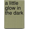A little glow in the dark door Luc Gijbels