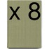 X 8