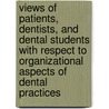 Views of patients, dentists, and dental students with respect to organizational aspects of dental practices door R.E. Sonneveld