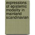 Expressions of epistemic modality in Mainland Scandinavian