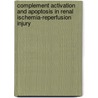 Complement activation and apoptosis in renal ischemia-reperfusion injury door B. De Vries