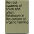 The root systems of onion and Allium fistolosum in the context of organic farming