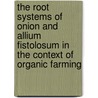 The root systems of onion and Allium fistolosum in the context of organic farming door P.E. de Melo