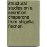 Structural studies on a secretion chaperone from Shigella flexneri door A. van Eerde