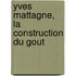 Yves Mattagne, la construction du gout