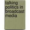 Talking Politics in Broadcast Media door M. Patrona