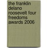 The Franklin Delano Roosevelt Four Freedoms Awards 2006 by W.J. van den Heuvel