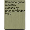 Flamenco Guitar Maestro Classes By Paco Fernandez Vol 2 door G. Doumen
