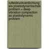 Rutteldruckverdichtung als plastodynamisches Problem = Deep vibration compaction as plastodynamic problem door W. Fellin