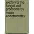 Exploring the fungal wall proteome by mass spectrometry