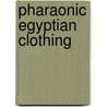 Pharaonic Egyptian Clothing by Gillian Vogelsang-Eastwood