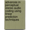 Advances in perceptual stereo audio coding using linear prediction techniques by A. Biswas