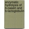 Enzymatic hydrolysis of B-casein and B-lactoglobulin door P.W.J.R. Caessens