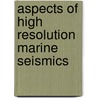 Aspects of high resolution marine seismics door N.H. Verbeek