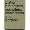 Platform projections, compilers, interpreters and portabilit door M. loots
