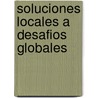 Soluciones locales a desafios globales by Inspectie Ontwikkelingssamenwerking en beleidsevaluatie