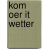 Kom oer it wetter by Pieter Terpstra