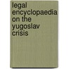 Legal encyclopaedia on the Yugoslav Crisis door W. van de Wolf