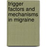 Trigger factors and mechanisms in migraine by G.G. Schoonman