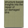 Structure-based Insights Into The Repair Of Uv-damaged Dna door Elisabeth Meulenbroek
