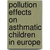 Pollution effects on asthmatic children in Europe door W. Roemer