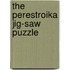 The Perestroika jig-saw puzzle