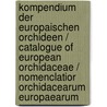 Kompendium der Europaischen Orchideen / Catalogue of European Orchidaceae / Nomenclatior Orchidacearum Europaearum door C.A.J. Kreutz