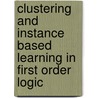 Clustering and instance based learning in first order logic by J. Ramon
