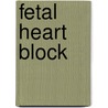 Fetal heart block door H. Breur