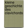 Kleine Geschichte des Clavichords by K. Vermeij