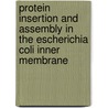 Protein insertion and assembly in the Escherichia coli inner membrane by A. van Dalen