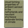 Cloud forming properties of ambient aerosol in the Netherlands and resultant shortwave radiavate forcing of climate door A. Khlystov
