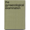 The gynaecological examination by G.G.M. Essed