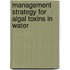 Management Strategy for Algal Toxins in Water