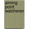 Aiming Point Walcheren by P.M. Crucq