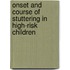 Onset and course of stuttering in high-risk children