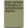 Grain surface chemistry in astrophysical objects by S.M. Cazaux