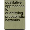 Qualitative approaches to quantifying probabilistic networks door S. Renooij