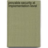 Provable Security at Implementation-level door Sebastian Faust