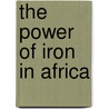 The power of iron in Africa by Frank Eerhart