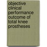 Objective Clinical Performance Outcome of Total Knee Prostheses door E.H. Garling