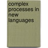 Complex Processes in New Languages door Nigel Smith