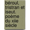 Béroul, Tristran Et Iseut. Poème Du Xiie Siècle door H. Braet